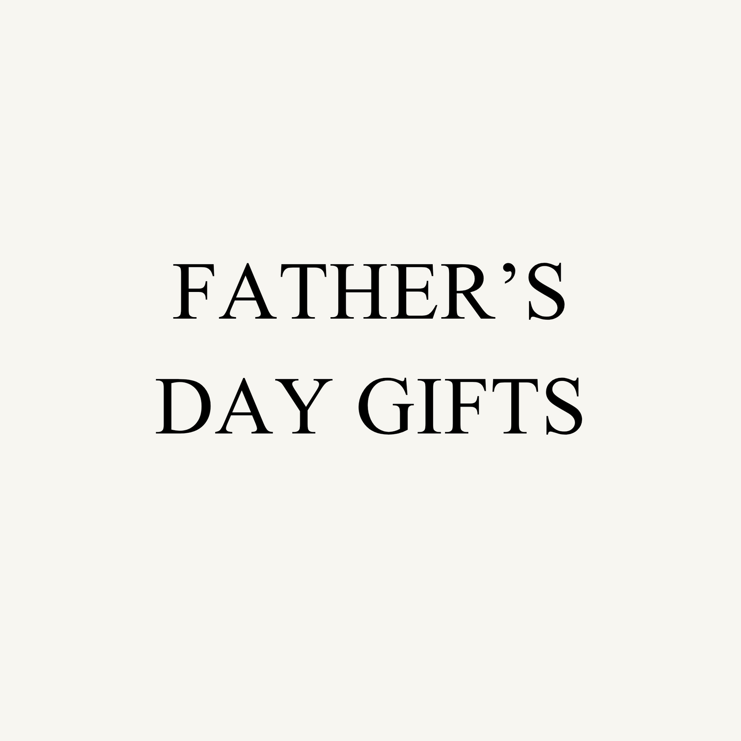 FATHER'S DAY GIFTS