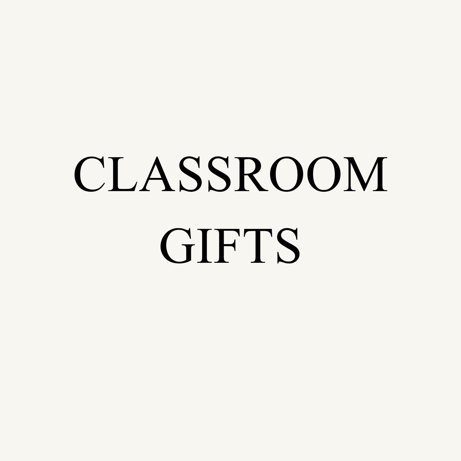 CLASSROOM GIFTS