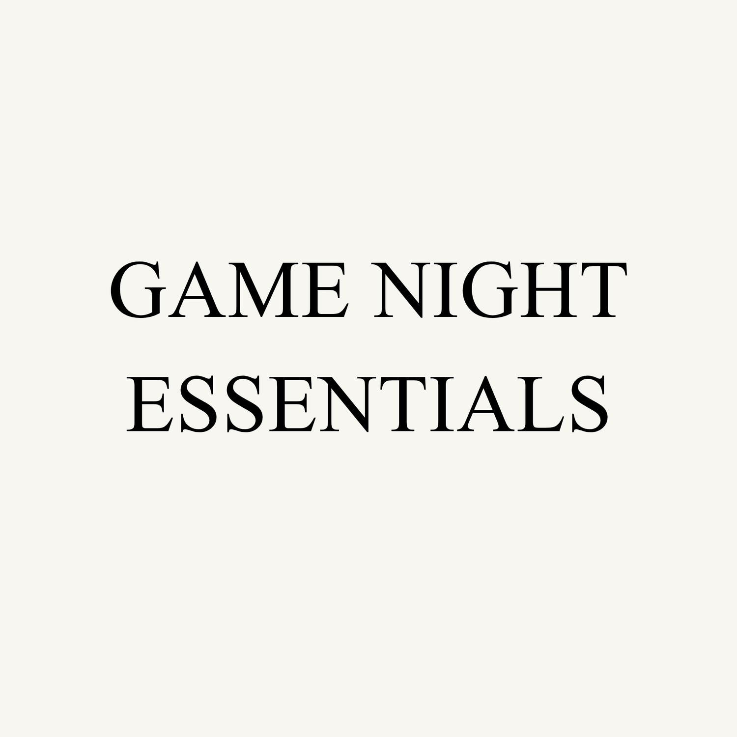 GAME NIGHT ESSENTIALS