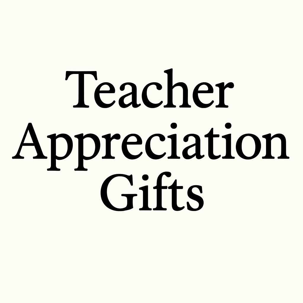 Teacher Appreciation Gifts