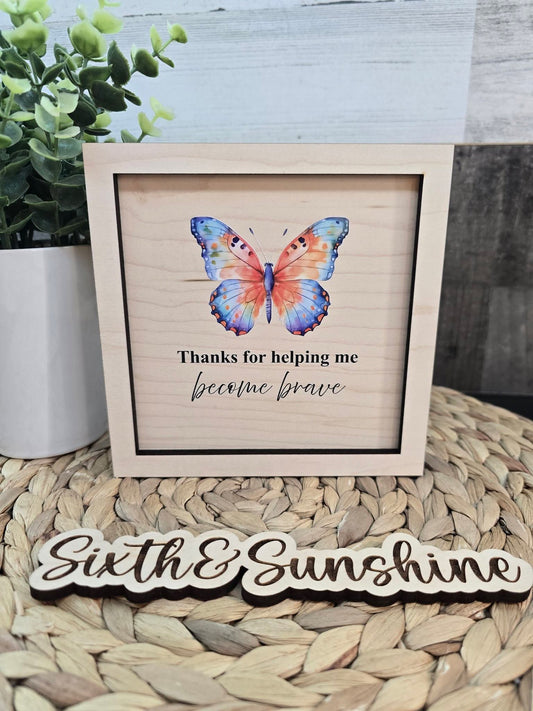 “Thanks for Helping Me Become Brave” Butterfly Gift Sign – Teacher, Counselor, Therapist Appreciation Gift
